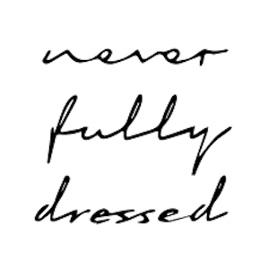 Never Fully Dressed